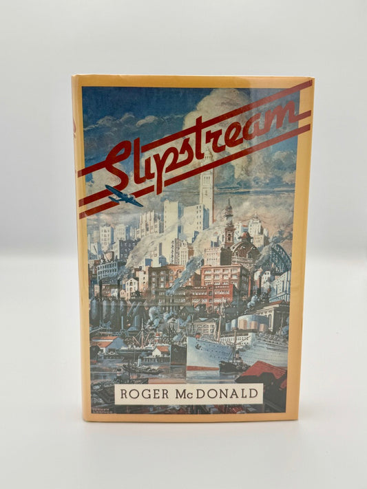 Roger McDonald - Slipstream – SIGNED FIRST EDITION - Hardcover