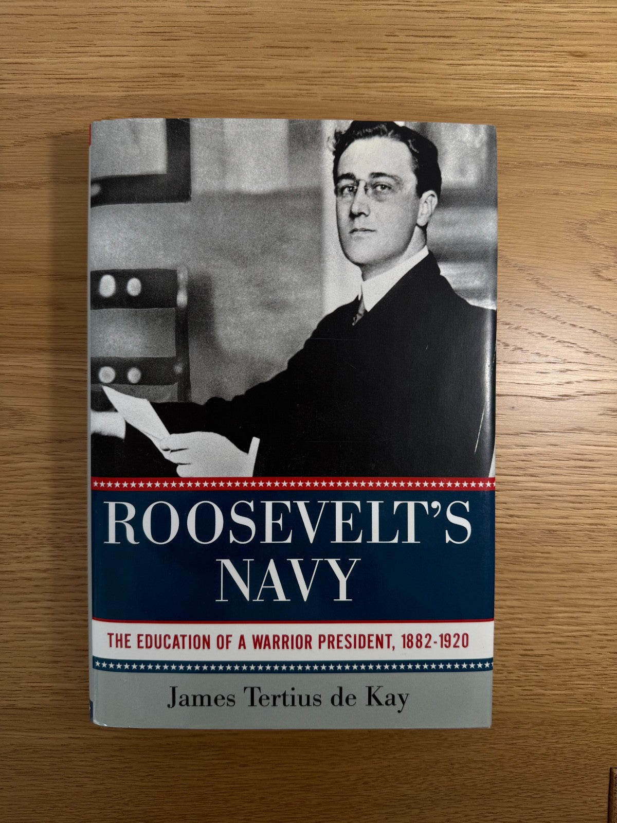 SIGNED 1st Edition - Roosevelt’s Navy – James Tertius de Kay – Hardcover (2012)0