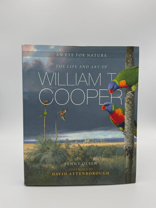 An Eye for Nature The Life and Art of William T Cooper - Penny Olsen0