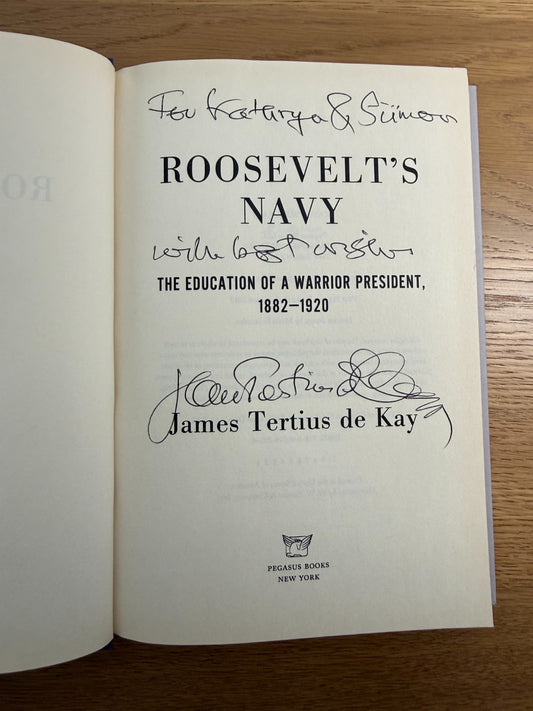 SIGNED 1st Edition - Roosevelt’s Navy – James Tertius de Kay – Hardcover (2012)1