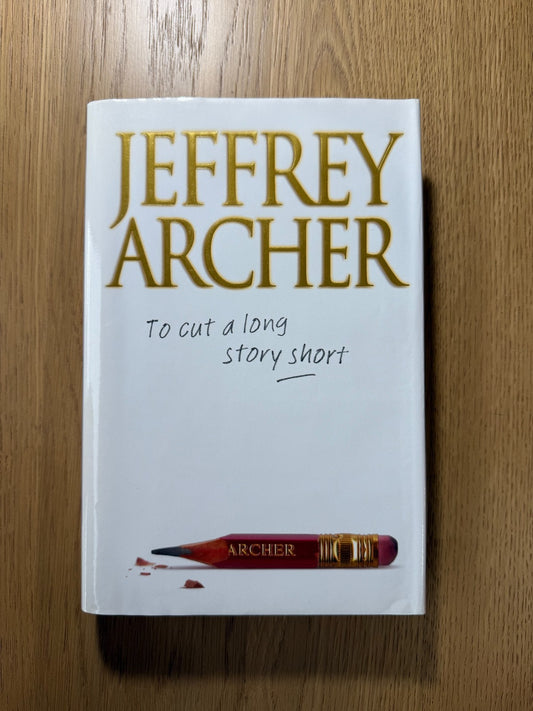 SIGNED UK 1st Edition - To Cut a Long Story Short - Jeffrey Archer0