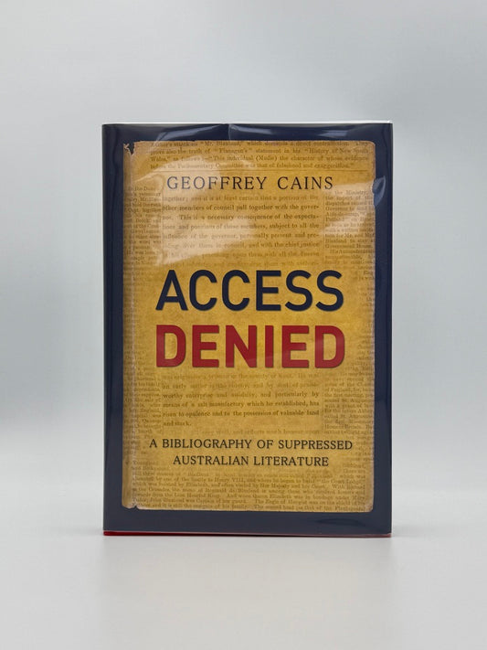 CAINS, Geoffrey, Access Denied: A Bibliography of Suppressed Australian Literature (2021)