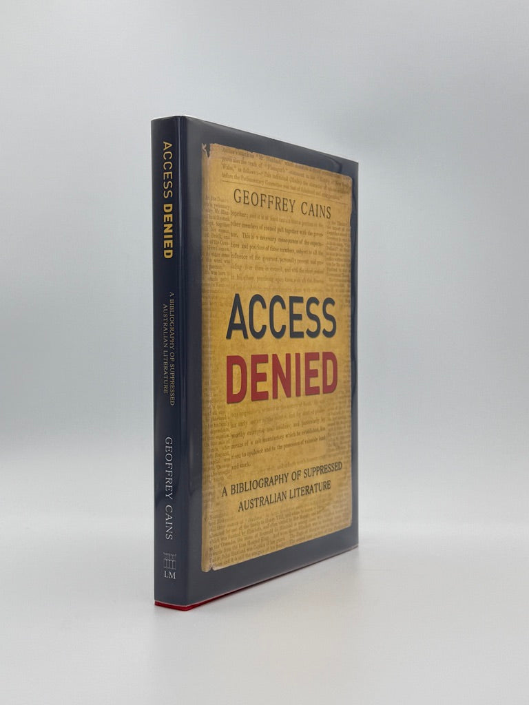 CAINS, Geoffrey - Access Denied. A Bibliography of Suppressed Australian Literature (2001)